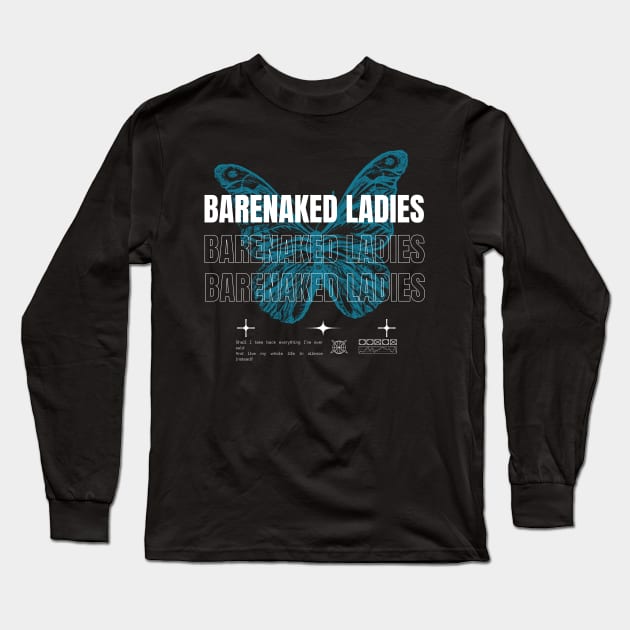 Barenaked Ladies // Butterfly Long Sleeve T-Shirt by Saint Maxima